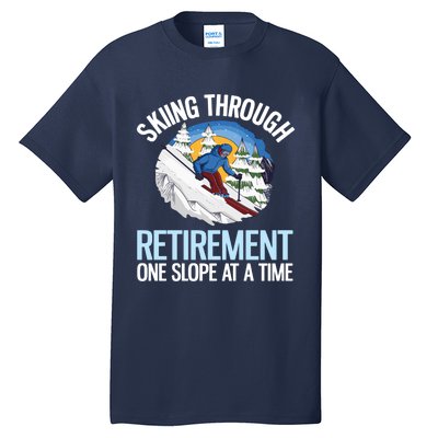 Funny Alpine Skiing Through Retirement One Slope At A Time Tall T-Shirt