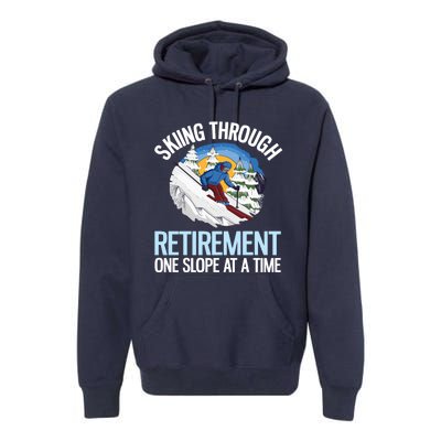 Funny Alpine Skiing Through Retirement One Slope At A Time Premium Hoodie