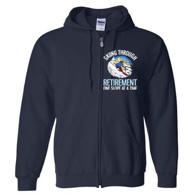 Funny Alpine Skiing Through Retirement One Slope At A Time Full Zip Hoodie