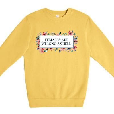 Females Are Strong As Hell Feminist Gender Equality Gift Premium Crewneck Sweatshirt