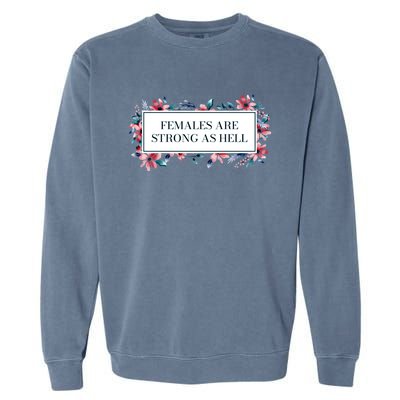 Females Are Strong As Hell Feminist Gender Equality Gift Garment-Dyed Sweatshirt