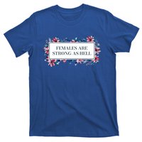 Females Are Strong As Hell Feminist Gender Equality Gift T-Shirt