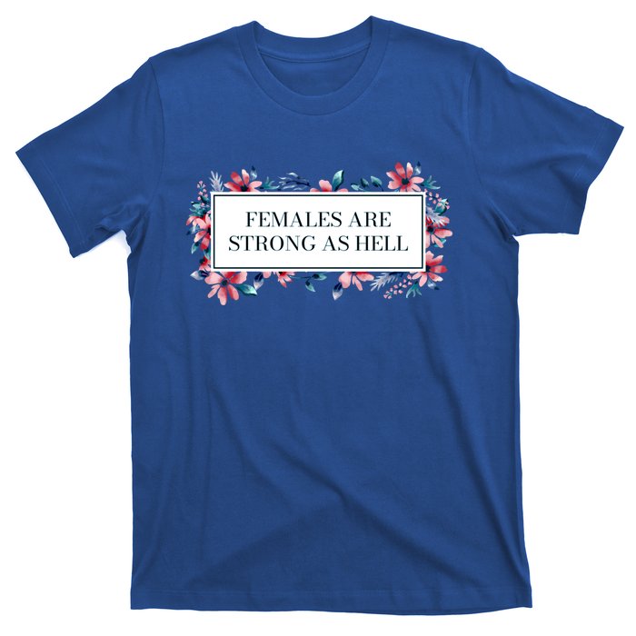 Females Are Strong As Hell Feminist Gender Equality Gift T-Shirt