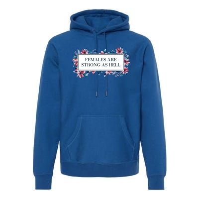 Females Are Strong As Hell Feminist Gender Equality Gift Premium Hoodie