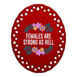 Females Are Strong As Hell Feminist Gender Equality Gift Ceramic Oval Ornament