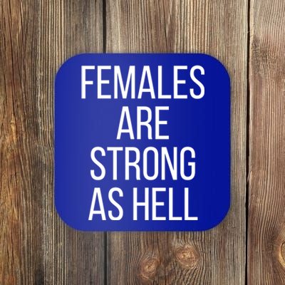 Females Are Strong As Hell Gift Coaster