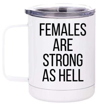 Females Are Strong As Hell Gift 12 oz Stainless Steel Tumbler Cup