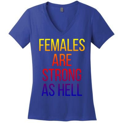 Females Are Strong As Hell Cute Gift Women's V-Neck T-Shirt