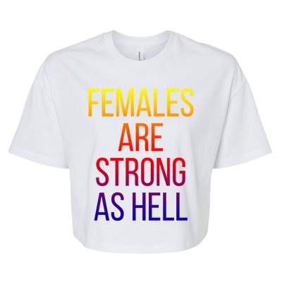 Females Are Strong As Hell Cute Gift Bella+Canvas Jersey Crop Tee