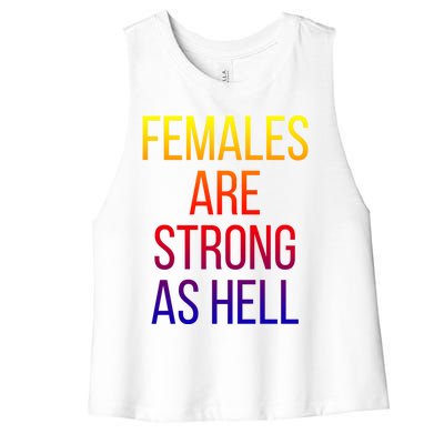 Females Are Strong As Hell Cute Gift Women's Racerback Cropped Tank