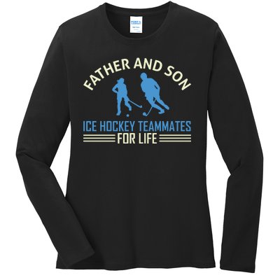 Father And Son Ice Hockey Teammates For Life Ladies Long Sleeve Shirt