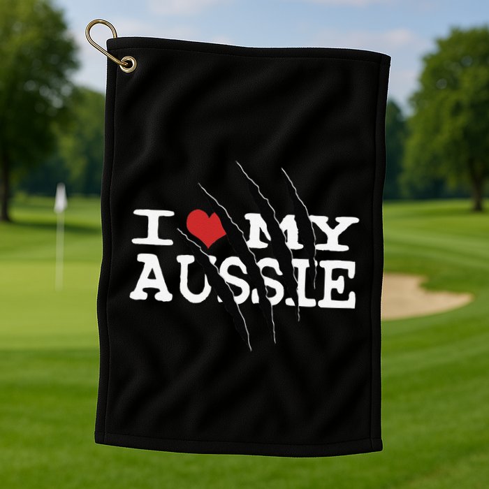 Funny Australian Shepherd I Love My Aussie Funny Aussie Golf Towel