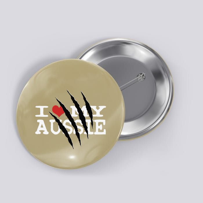 Funny Australian Shepherd I Love My Aussie Funny Aussie Button