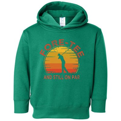 ForeTee And Still On Par Funny 40th Birthday Golfer Toddler Hoodie