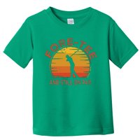 ForeTee And Still On Par Funny 40th Birthday Golfer Toddler T-Shirt