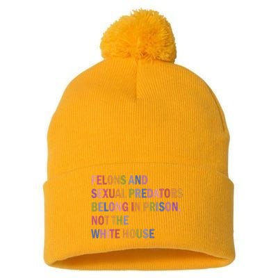 Felons And Sexual Predators Belong In Prison Not The White House Pom Pom 12in Knit Beanie