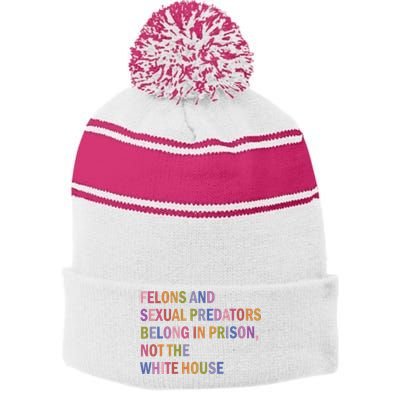 Felons And Sexual Predators Belong In Prison Not The White House Stripe Pom Pom Beanie