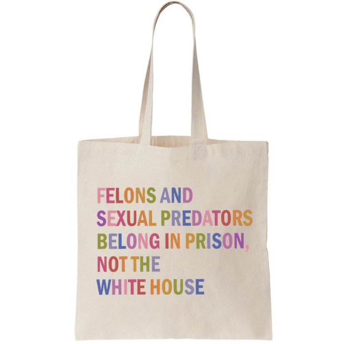 Felons And Sexual Predators Belong In Prison Not The White House Bag