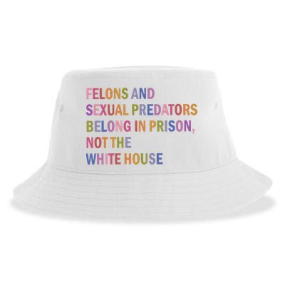 Felons And Sexual Predators Belong In Prison Not The White House Sustainable Bucket Hat