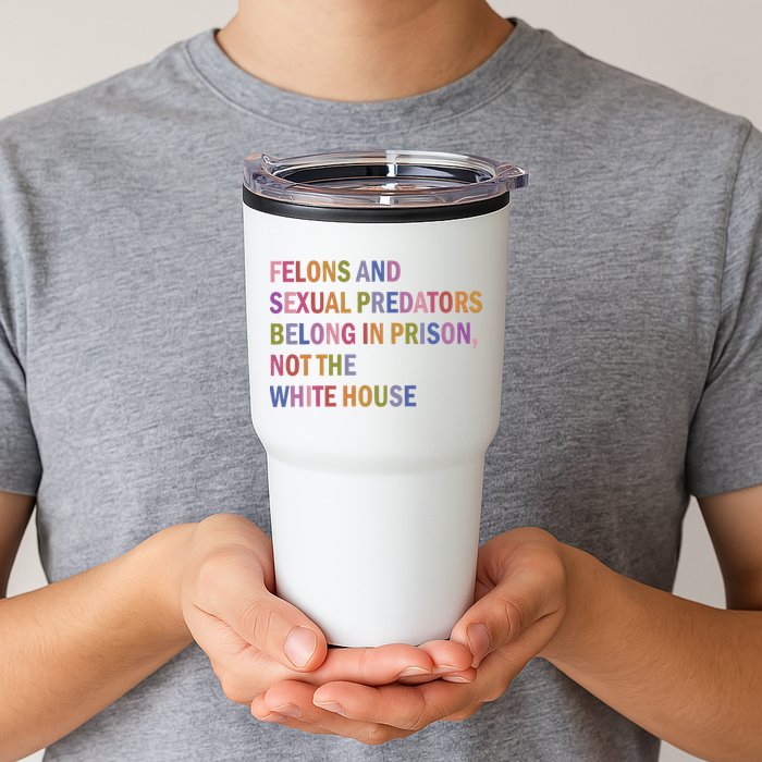 Felons And Sexual Predators Belong In Prison Not The White House Tumbler