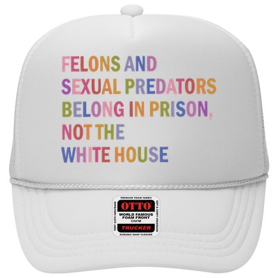 Felons And Sexual Predators Belong In Prison Not The White House Trucker Hat