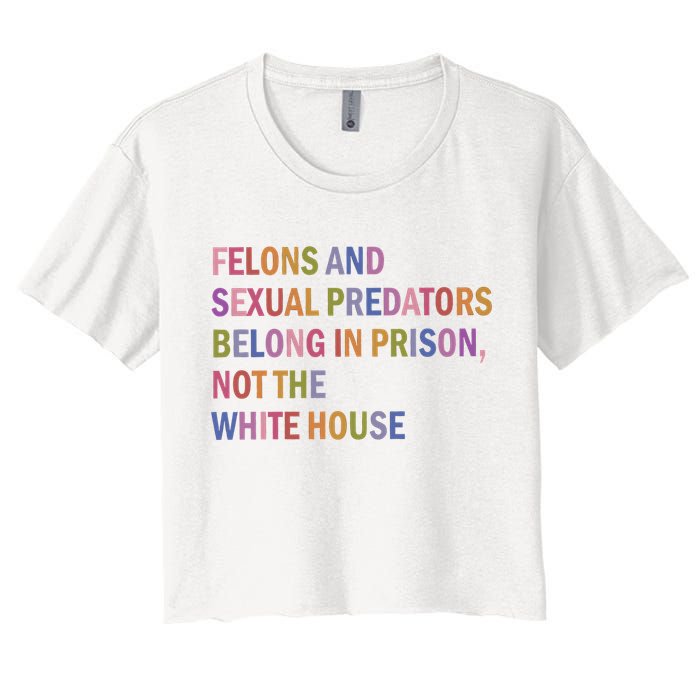 Felons And Sexual Predators Belong In Prison Not The White House Crop Top