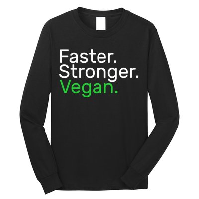 Faster Stronger Vegan Long Sleeve Shirt