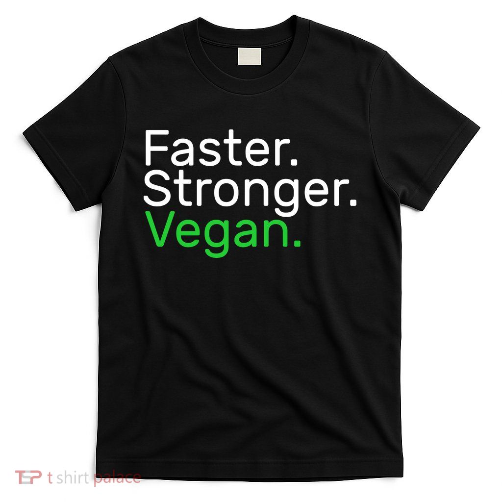 Faster Stronger Vegan T-Shirt