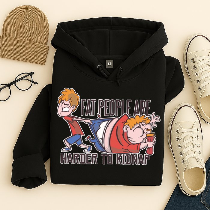 Fat People Are Harder To Kidnap Hoodie