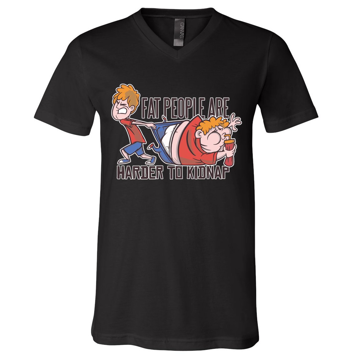 Fat People Are Harder To Kidnap V-Neck T-Shirt