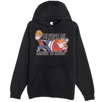 Fat People Are Harder To Kidnap Premium Pullover Hoodie