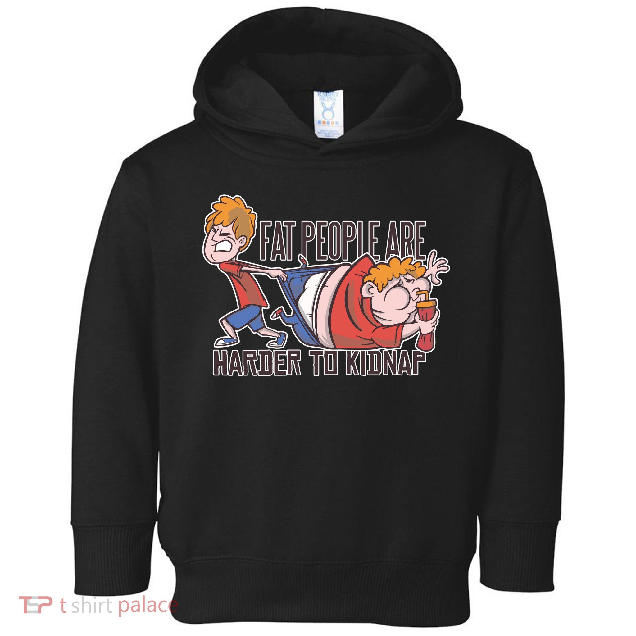 Fat People Are Harder To Kidnap Toddler Hoodie