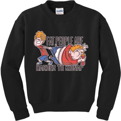 Fat People Are Harder To Kidnap Kids Sweatshirt