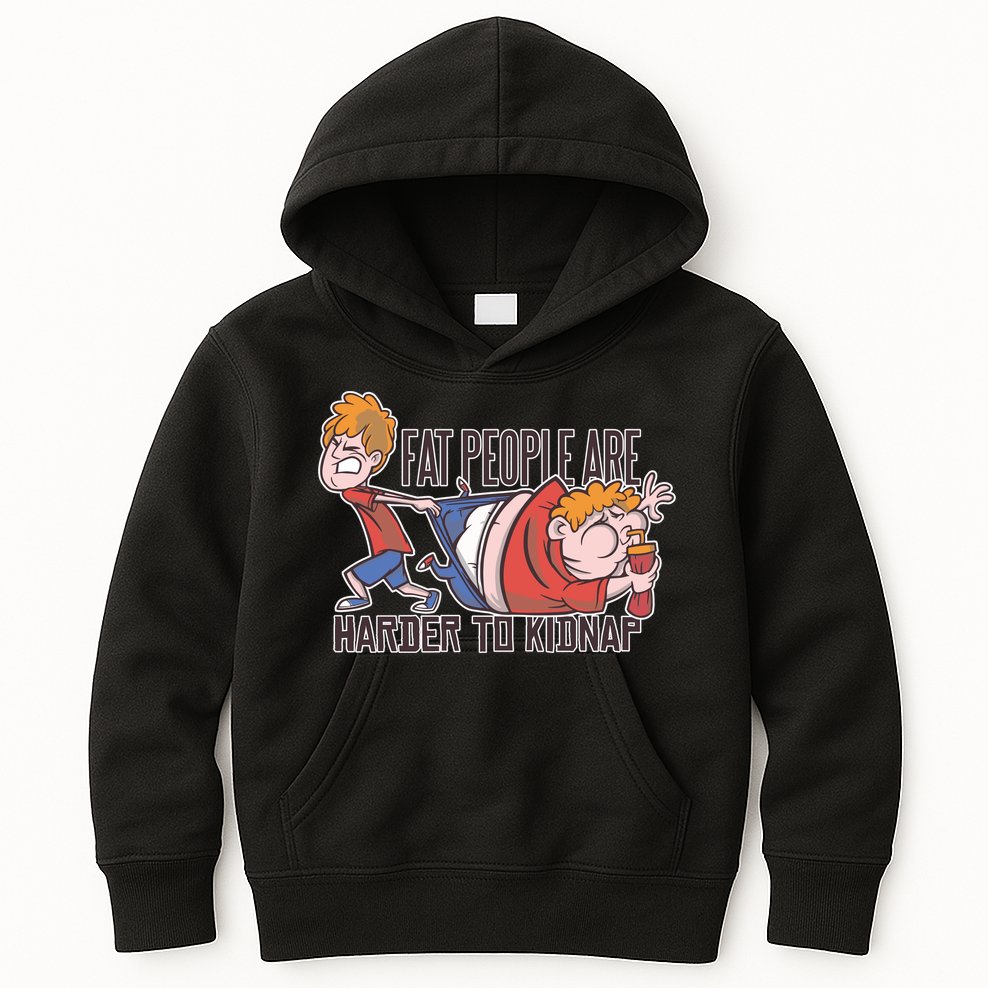 Fat People Are Harder To Kidnap Kids Hoodie