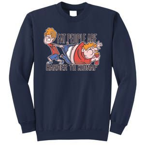 Fat People Are Harder To Kidnap Sweatshirt