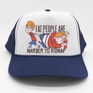 Fat People Are Harder To Kidnap Trucker Hat