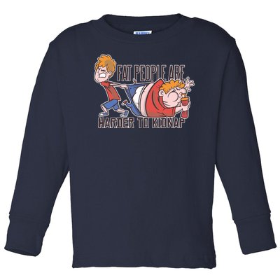 Fat People Are Harder To Kidnap Toddler Long Sleeve Shirt