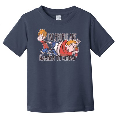 Fat People Are Harder To Kidnap Toddler T-Shirt