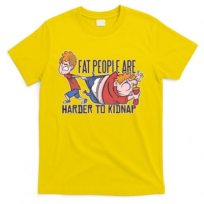 Fat People Are Harder To Kidnap T-Shirt