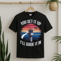  Funny Air Traffic Controller Gift You Get It Up I'll Guide It In T-Shirt