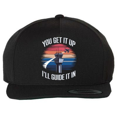  Funny Air Traffic Controller Gift You Get It Up I'll Guide It In Wool Snapback Cap