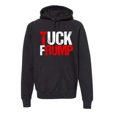 Funny Anti Trump Tuck Frump Cool Resist Political Humor Premium Hoodie