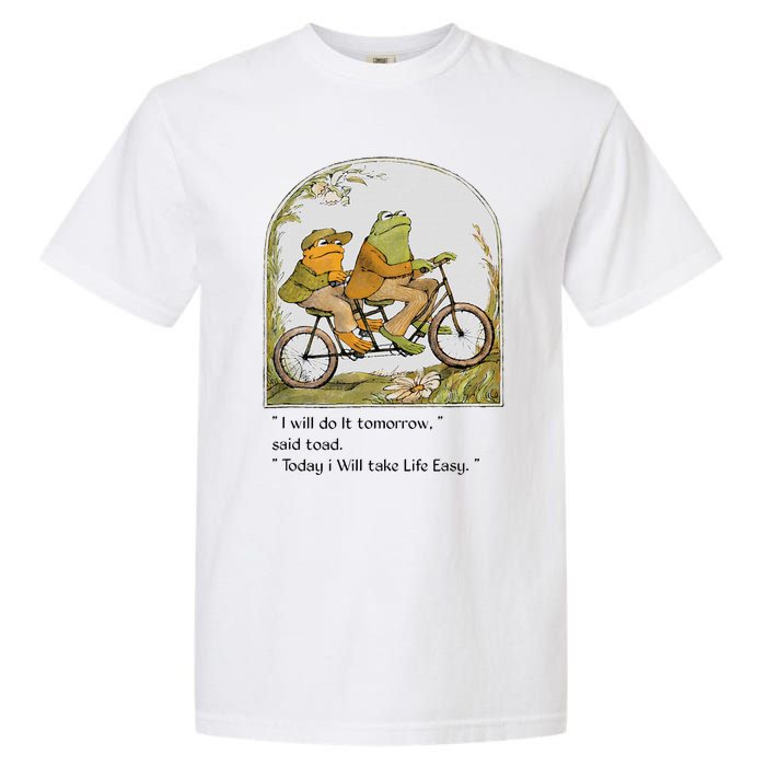 Frog And Toad I Will Do It Tomorrow Said Toad Garment-Dyed Heavyweight T-Shirt