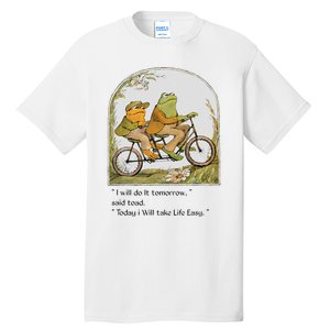 Frog And Toad I Will Do It Tomorrow Said Toad Tall T-Shirt