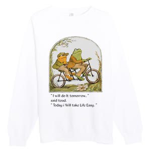 Frog And Toad I Will Do It Tomorrow Said Toad Premium Crewneck Sweatshirt