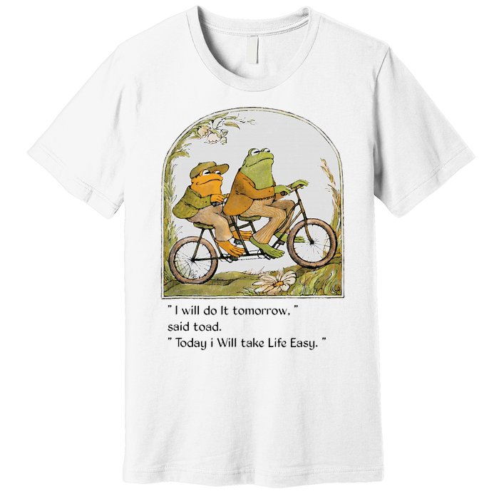 Frog And Toad I Will Do It Tomorrow Said Toad Premium T-Shirt