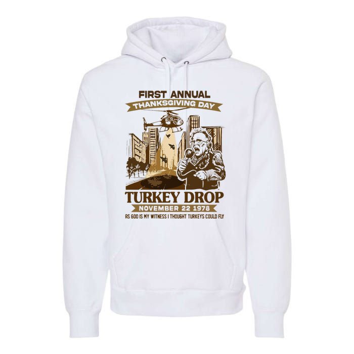 First Annual Turkey Drop Thanksgiving Day As God My Witness Premium Hoodie