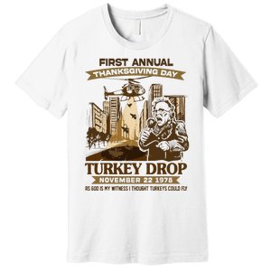 First Annual Turkey Drop Thanksgiving Day As God My Witness Premium T-Shirt