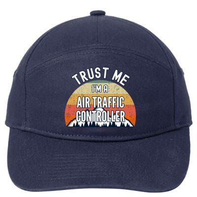 Funny Air Traffic Controller Gift Trust Me Im A Air Traffi Gift 7-Panel Snapback Hat