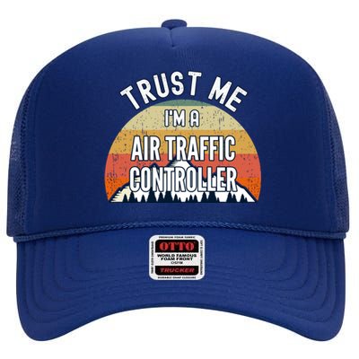 Funny Air Traffic Controller Gift Trust Me Im A Air Traffi Gift High Crown Mesh Back Trucker Hat